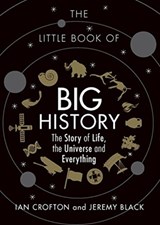 The Little Book of Big History - Ian Crofton ; Jeremy Black - 9781782436850