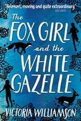 The Fox Girl and the White Gazelle - Victoria Williamson - 9781782504900
