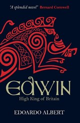 Edwin: High King of Britain - Edoardo Albert - 9781782640332