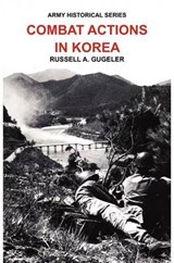 Combat Actions in Korea (Army Historical Series) - Russell A Gugeler; Us Army Center of Military History - 9781782660903