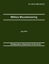 Military Mountaineering - Department Of the Army Headquarters ; Army Training and Doctrine Command ; Army Center of Maneuver Excellence - 9781782662129