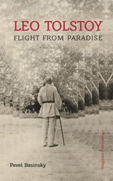 Leo Tolstoy - Flight from Paradise - Pavel Basinsky - 9781782671275