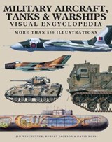 Military Aircraft, Tanks and Warships Visual Encyclopedia - JACKSON,  Robert ; Ross, David ; Winchester, Jim - 9781782746966