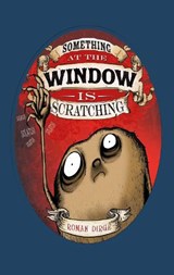 Something at the Window is Scratching - Roman Dirge - 9781782763499