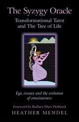 Syzygy Oracle – Transformational Tarot and The T – Ego, essence and the evolution of consciousness - Heather Mendel - 9781782791607