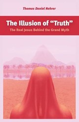 Illusion of "Truth" - Thomas Nehrer - 9781782795513