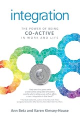 Integration: The Power of Being Co–Active in Work and Life - BETZ,  Ann ; Kimsey–house, Karen - 9781782798651