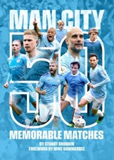 Manchester City - 50 Memorable Matches - Stuart Brodkin - 9781782814665
