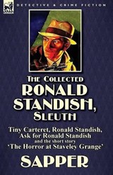 The Collected Ronald Standish, Sleuth-Tiny Carteret, Ronald Standish, Ask for Ronald Standish and the short story 'The Horror at Staveley Grange' - Sapper ; Herman Cyril McNeile - 9781782824060