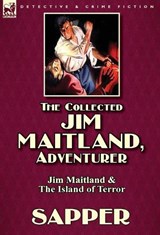 The Collected Jim Maitland, Adventurer-Jim Maitland & The Island of Terror - Sapper ; Herman Cyril McNeile - 9781782824077