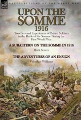 Upon the Somme, 1916 - Mark Severn ; Valentine Williams - 9781782825319