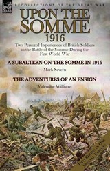 Upon the Somme, 1916 - Mark Severn ; Valentine Williams - 9781782825326