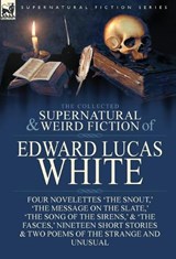 The Collected Supernatural and Weird Fiction of Edward Lucas White - Edward Lucas White - 9781782826026