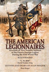 The American Legionnaires - David Wooster King ; Alan Seeger - 9781782826163