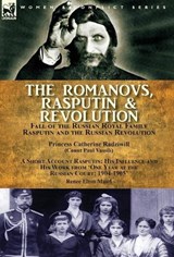 The Romanovs, Rasputin, & Revolution-Fall of the Russian Royal Family-Rasputin and the Russian Revolution, With a Short Account Rasputin - Princess Catherine Radziwill ; Renee Elton Maud - 9781782826484