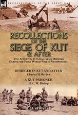 Recollections of the Siege of Kut & After - Charles Barber; H C W Bishop - 9781782827849
