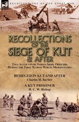 Recollections of the Siege of Kut & After - BARBER,  Charles H ; Bishop, H C W - 9781782827856