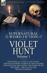 The Collected Supernatural and Weird Fiction of Violet Hunt - Violet Hunt - 9781782829553