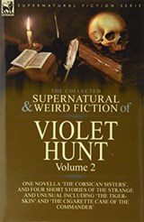 The Collected Supernatural and Weird Fiction of Violet Hunt - Violet Hunt - 9781782829560