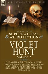 The Collected Supernatural and Weird Fiction of Violet Hunt - Violet Hunt - 9781782829577