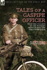Tales of a Gaspipe Officer - W H L Watson ;  Despatch Rider - 9781782829980