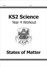 KS2 Science Year 4 Workout: States of Matter - CGP Books - 9781782940852