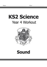 KS2 Science Year 4 Workout: Sound - CGP Books - 9781782940869