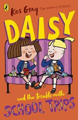 Daisy and the Trouble with School Trips - Kes Gray - 9781782959717
