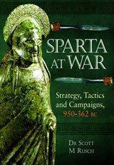 Sparta at War: Strategy, Tactics and Campaigns, 950-362 BC -  - 9781783030118
