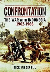 Confrontation: The War with Indonesia 1962-1966 - Nick van der Bijl - 9781783030187