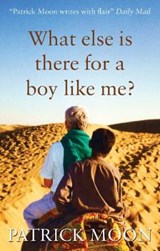What Else is There for a Boy Like Me? - MOON,  Patrick - 9781783062812