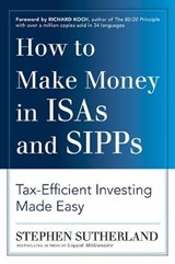 How to Make Money in ISAs and SIPPs - SUTHERLAND,  Stephen - 9781783063284