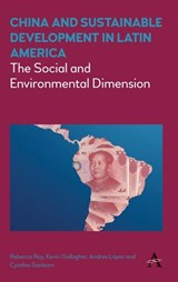 China and Sustainable Development in Latin America - Rebecca Ray ; Kevin Gallagher ; Andres Lopez ; Cynthia Sanborn - 9781783086139
