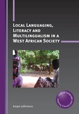 Local Languaging, Literacy and Multilingualism in a West African Society - Kasper Juffermans - 9781783094202
