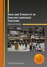 Race and Ethnicity in English Language Teaching - Christopher Joseph Jenks - 9781783098422