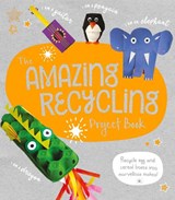 The Amazing Recycling Project Book - Sara Stanford - 9781783125197