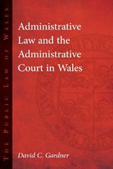 Administrative Law and The Administrative Court in Wales - David C. Gardner - 9781783169320