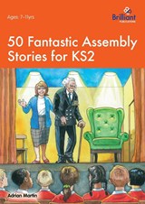 50 Fantastic Assembly Stories for KS2 - Adrian Martin - 9781783171026