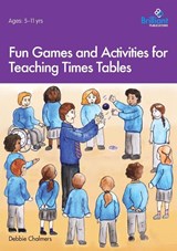 Fun Games and Activities for Teaching Times Tables - Debbie Chalmers - 9781783172740