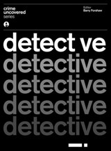Crime Uncovered: Detective - Barry Forshaw - 9781783205219
