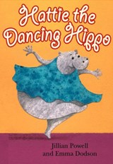Hattie the Dancing Hippo - Jillian Powell - 9781783224630