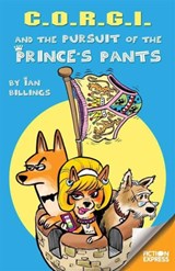 C.O.R.G.I and the Pursuit of the Prince's Pants - Ian Billings - 9781783225569