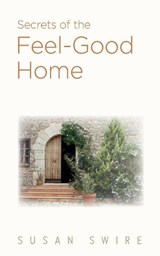 Secrets of the Feel-Good Home - SWIRE,  Susan - 9781783241064