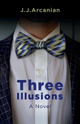 Three Illusions - J J Arcanian - 9781783243259