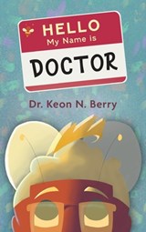 Hello, My Name is Doctor - Keon N. Berry - 9781783243273