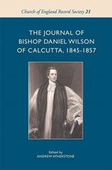 The Journal of Bishop Daniel Wilson of Calcutta, 1845-1857 - Andrew Atherstone - 9781783271115
