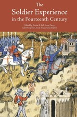 The Soldier Experience in the Fourteenth Century - Adrian R Bell ; Anne Curry - 9781783272433