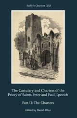 The Cartulary and Charters of the Priory of Saints Peter and Paul, Ipswich - David (Customer) Allen - 9781783274949