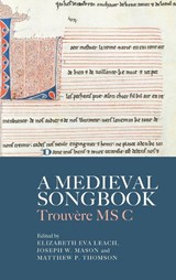 A Medieval Songbook - Elizabeth Eva Leach ; Joseph W. Mason ; Matthew P. (Contributor) Thomson - 9781783276523