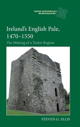 Ireland’s English Pale, 1470-1550 - Professor Steven G Ellis - 9781783276608